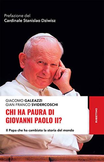 Chi ha paura di Giovanni Paolo II?: Il Papa che ha cambiato la storia del mondo